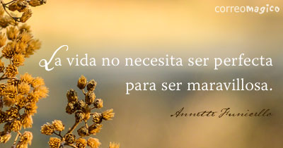 Imagen de Frases inspiradoras para compartir - La vida no necesita ser perfecta para ser maravillosa