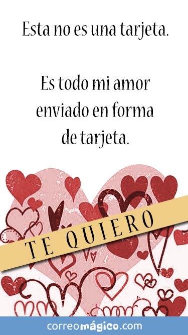 Esta no es una tarjeta, Es todo mi amor enviado en forma de tarjeta. Te quiero. Tarjeta virtual de amor para whatsapp