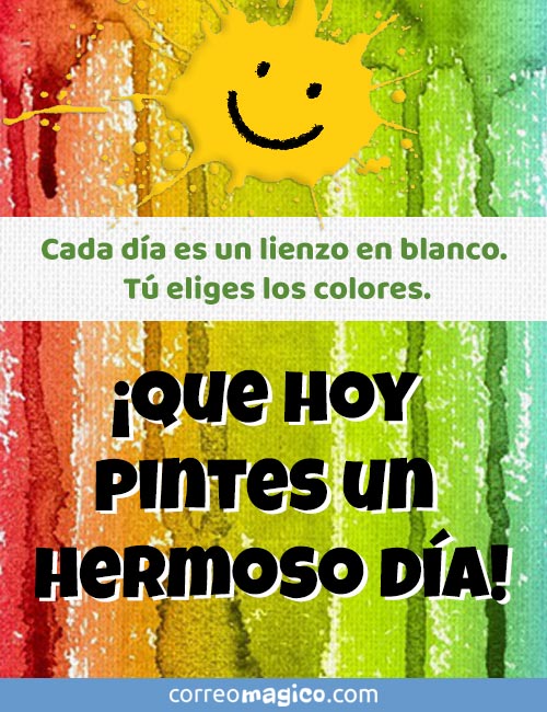 Tarjeta de Hola. ¡Que hoy pintes un hermoso día!, para compartir por  WhatsApp. buendia-colores