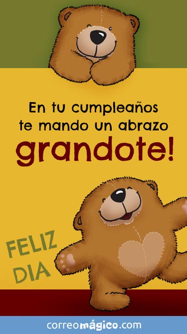 En tu cumpleaos te mando un abrazo grandote. Feliz dia