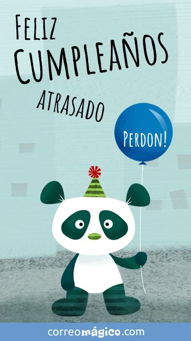 Feliz cumpleaos atrasado. Perdn