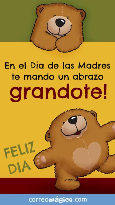 En el da de las Madres te mando un abrazo grandote. Feliz da