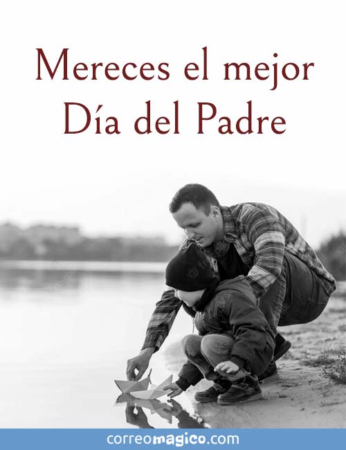 Tarjeta de Día del padre. Mereces el mejor Día del Padre, para compartir  por WhatsApp. diapadre-elmejordia