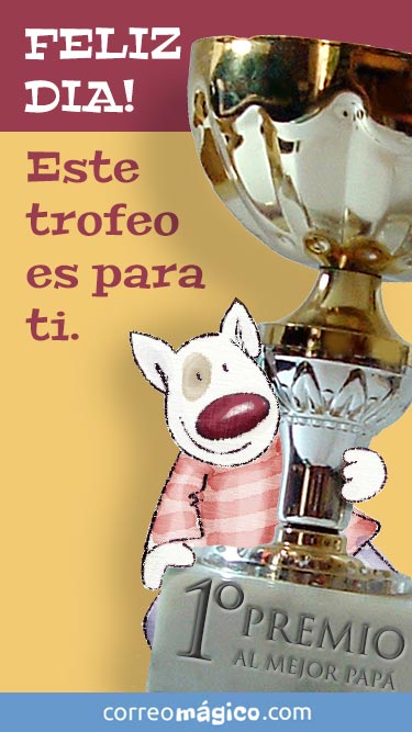 Feliz dia! Este trofeo es para ti