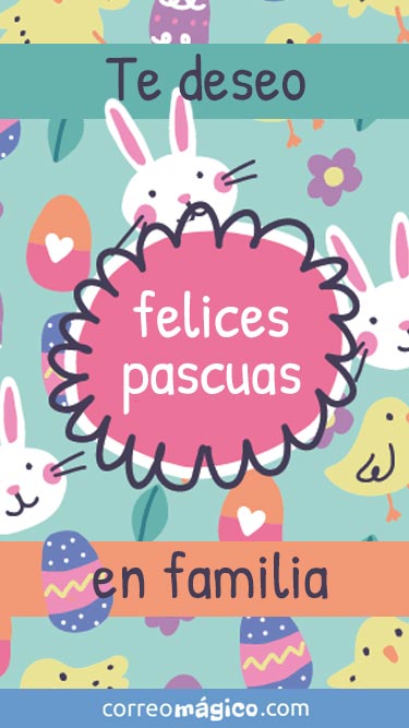 Tarjeta de Pascuas para enviar por whatsapp o descargar a tu celular. Texto: Te deseo Felices Pascuas en familia