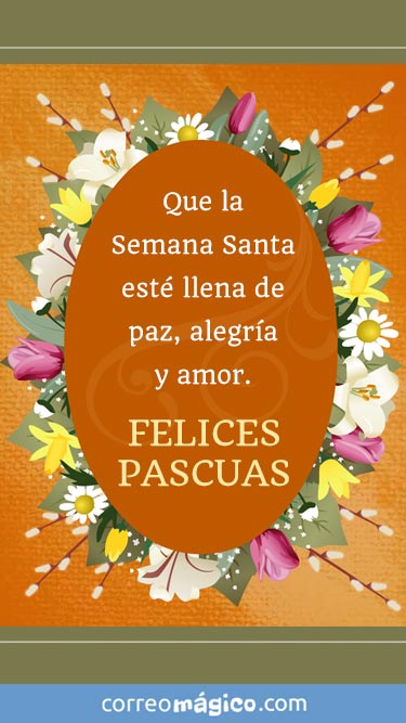 Tarjeta de Pascuas para enviar por whatsapp o descargar a tu celular. Texto: Que la semana Santa est llena de paz, alegra y amor. Felices Pascuas