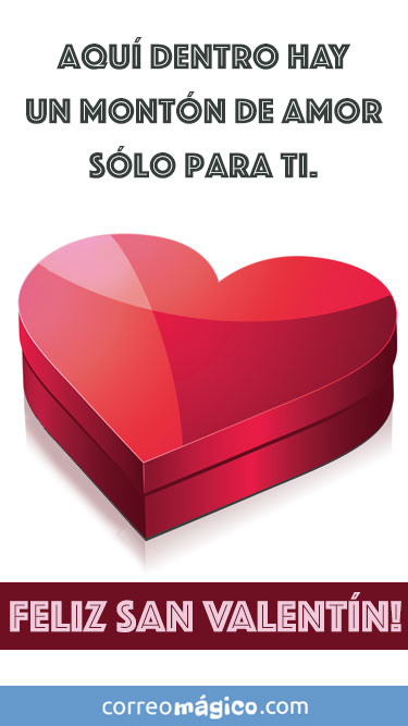 Aquí adentro hay un montón de Amor sólo para ti. Tarjeta de San Valentín para whatsapp para enviar desde tu celular o computadora