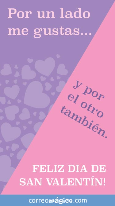 Por un lado me gustas. Y por el otro tambin. Feliz da de San Valentn. Tarjeta de San Valentn para whatsapp para enviar desde tu celular o computadora