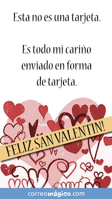 Esta no es una tarjeta. Es todo mi cario enviado en forma de tarjeta. Feliz San Valentn. Tarjeta de San Valentn para whatsapp para enviar desde tu celular o computadora