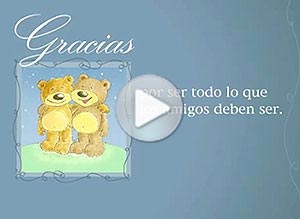Tarjeta animada de Amistad. eres lo que los amigos deben ser