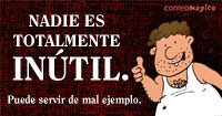 Nadie es totalmente inutil...