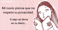 Mi novio piensa que no respeto su privacidad. O algo asi decia en su diario...