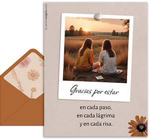 Gracias por estar en cada paso, en cada lgrima y en cada risa.	<BR>La vida me bendijo al ponerte en mi camino.  <BR>Feliz Da del Amigo