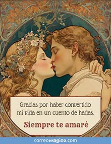 <p>				Gracias por haber convertido</p><div>mi vida en un cuento de hadas.<p>Siempre te amar</p>						</div>