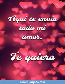 Aqu te envo todo mi amor.
Te quiero