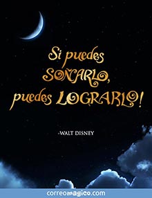 Si puedes soarlo, puedes lograrlo!  
- Walt Disney