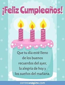 Feliz Cumpleaos!
Que tu da est lleno de los buenos recuerdos del ayer, 
la alegra de hoy y los sueos del maana. 