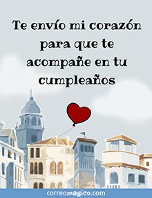 Te envo mi corazn para que te acompae en tu cumpleaos