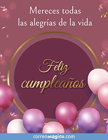 Mereces todas las alegras de la vida. 
Feliz Cumpleaos