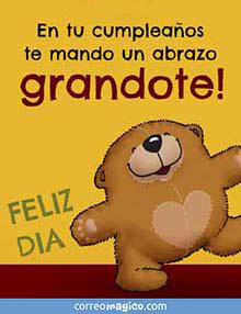 En tu cumpleaos te mando un abrazo grandote. Feliz dia