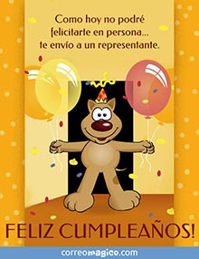 Como hoy no podr felicitarte en persona... 
te envo a un representante. 
FELIZ CUMPLEAOS!