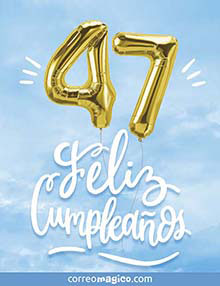 47 aos. Feliz cumpleaos