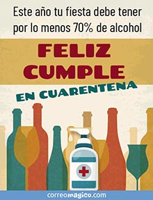 Este ao tu fiesta debe tener por lo menos 70% de alcohol. 
FELIZ CUMPLE EN CUARENTENA