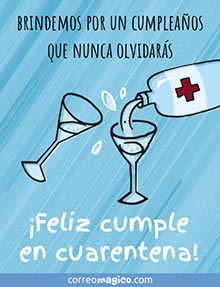 Brindemos por un cumpleaos que nunca olvidars. Feliz cumple en cuarentena!