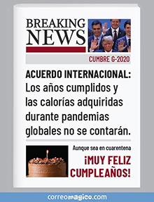 Acuerdo internacional: 
Los aos cumplidos y las caloras adquiridas durante pandemia globales no se contarn. 
MUY FELIZ CUMPLEAOS! 