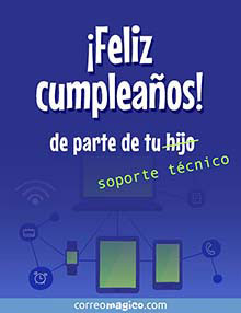 Feliz cumpleaos! 
De parte de tu (hijo) soporte tcnico