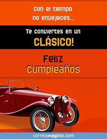 Con el tiempo no envejeces. 
Te conviertes en un clsico!
Feliz cumpleaos