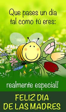 Que pases un da tal como tu eres. Realmente especial. Feliz da de las Madres