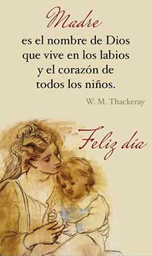 Madre es el nombre de Dios que vive en los labios y en el corazn de todos los nios