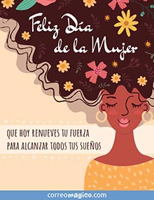 Feliz Da de la Mujer.
Que hoy renueves tu fuerza para alcanzar todos tus sueos.