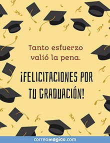 Tanto esfuerzo vali la pena. 
Felicitaciones por tu graduacin!   