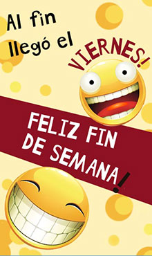 Al fin lleg el viernes. Feliz fin de semana