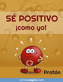 S POSITIVO como yo!  
- Protn