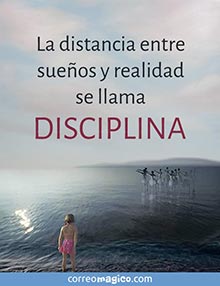 La distancia entre sueos y realidad se llama DISCIPLINA