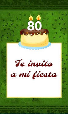 Tarjeta con torta para invitar a fiesta de cumpleaños de 80 años. 
Texto: Te invito a mi fiesta