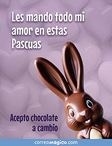 Les mando todo mi amor en estas Pascuas <BR>(Acepto chocolate a cambio)
