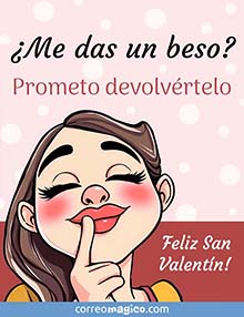 Me das un beso? <BR>Prometo devolvrtelo. <BR>Feliz San Valentn!