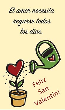 El amor necesita regarse todos los das. Feliz San Valentn